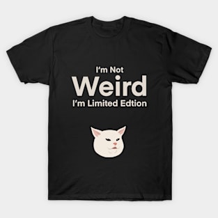 I'm Not Weird. I'm Limited Edition. | Cat | Quote | Cute | Funny | Memes | Gift | T-Shirt